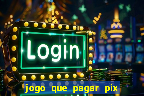 jogo que pagar pix na hora